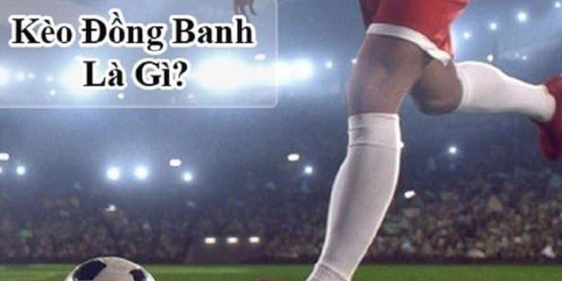 Kèo đồng banh tại V9BET là gì 